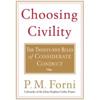 Choosing Civility : The Twenty-Five Rules of Considerate Conduct (Paperback)