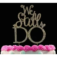 We Still Do Wedding Anniversary Cake Topper Gold Bling Cake Topper