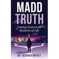 Madd Truth: Lasting Lessons for Students of Life (Paperback)