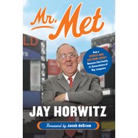 Mr. Met : How a Sports-Mad Kid from Jersey Became Like Family to Generations of Big Leaguers (Hardcover)