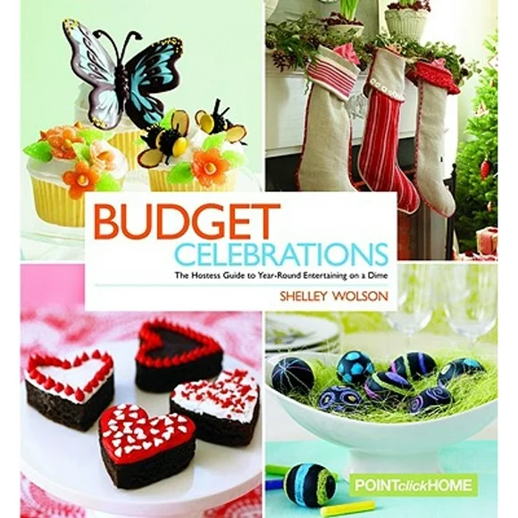 Budget Celebrations : The Hostess Guide to Year-Round Entertaining on a Dime