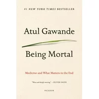 Being Mortal : Medicine and What Matters in the End (Paperback)