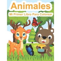 Mi Primer Libro Para Colorear Animales: Libro De Dibujar Para Nios Y Nias Con 40 Motivos De Animales - Libro Para Bebs Y Nios Pequeos De 1 a 4 Aos (Paperback)