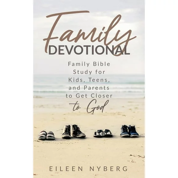 Family Devotional: Family Bible Study for Kids, Teens and Parents to Get Closer to God. (Hardcover)
