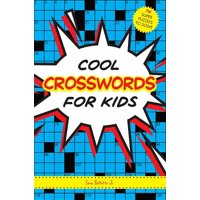 Cool Crosswords for Kids : 73 Super Puzzles to Solve (Paperback)