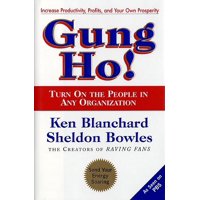 Gung Ho! : Turn on the People in Any Organization (Hardcover)