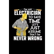 I'm An Electrician I'm Never Wrong: 120 Pages I 6x9 I Graph Paper 4x4 I Funny Lineman & Workman Gifts I (Paperback)