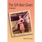 The Gift Best Given : A Memoir (Paperback)