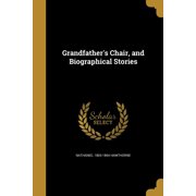 Grandfather's Chair, and Biographical Stories (Paperback)