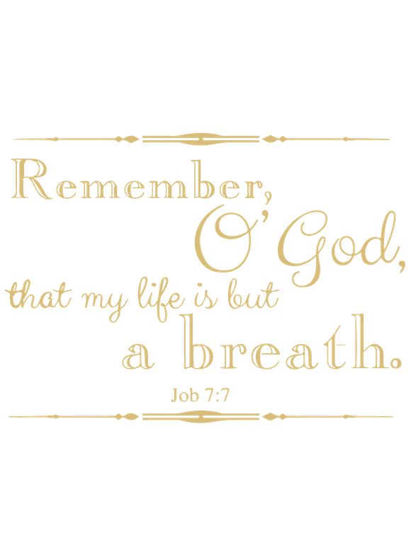 Job 7:7 Remember, o'god, that my life is but a… Vinyl Decal Sticker Quote - Large - Beige