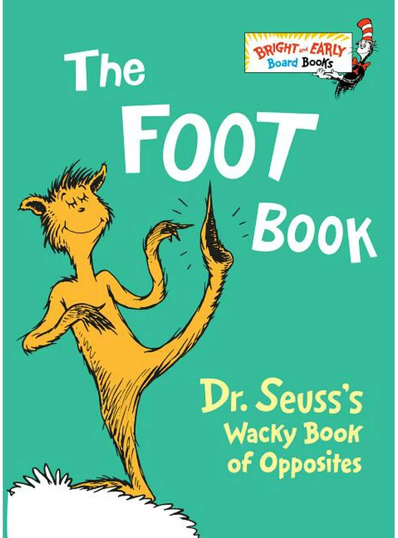 Bright & Early Board Books(tm): The Foot Book : Dr. Seuss's Wacky Book of Opposites (Board book)