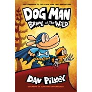 Dog Man: Dog Man: Brawl of the Wild: From the Creator of Captain Underpants (Dog Man #6), Volume 6 (Series #6) (Hardcover)