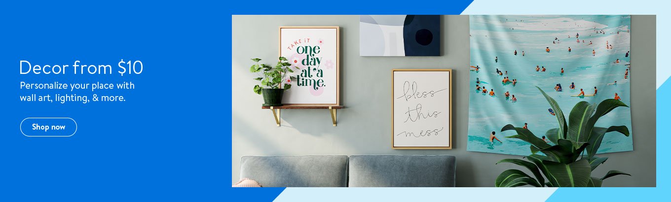 Decor from $10. Personalize your place with wall art, lighting, and more. Shop now.