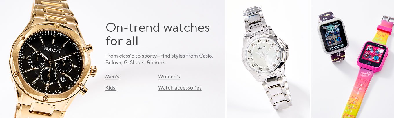 On-trend watches for all. From classic to sporty find styles from Casio, Bulova, G-Shock, and more. Men’s. Women’s. Kids’. Watch accessories.